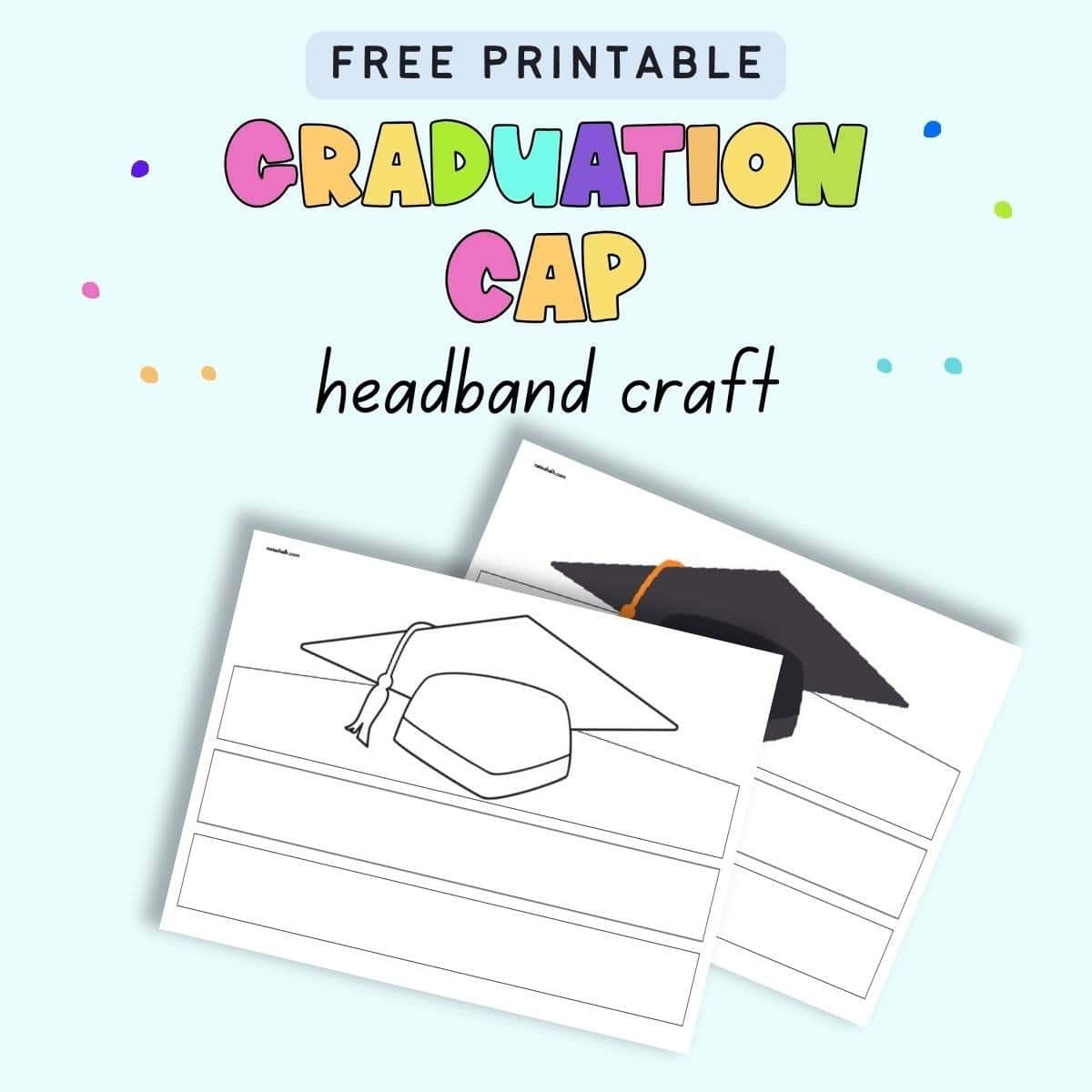 Free Graduation Hat Paper Crown Printable The Artisan Life