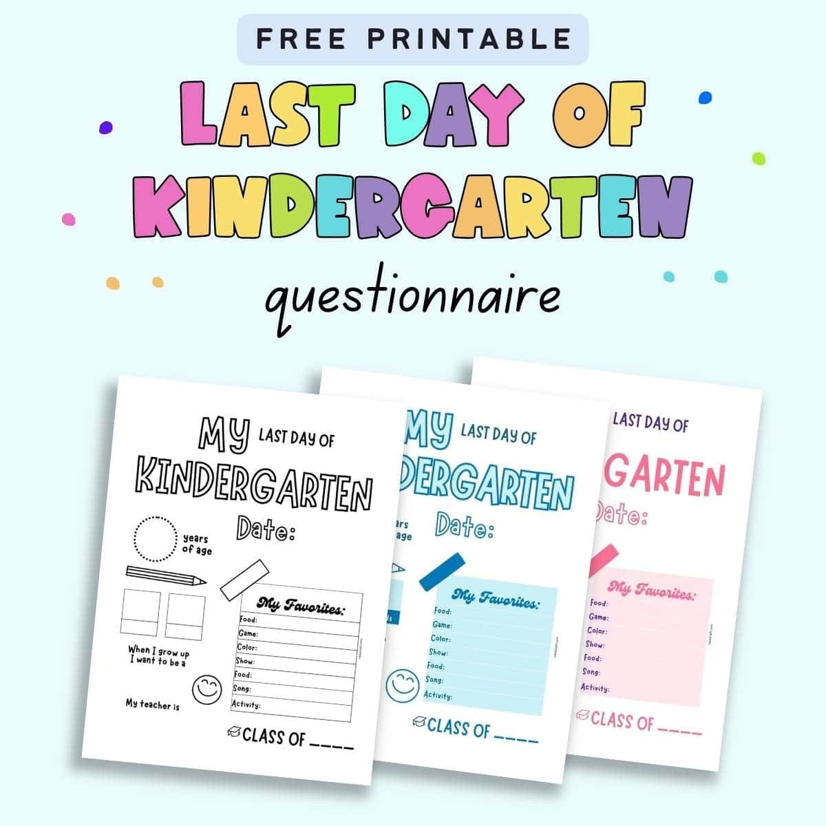 Free Printable Last Day Of Kindergarten Questionnaire The 