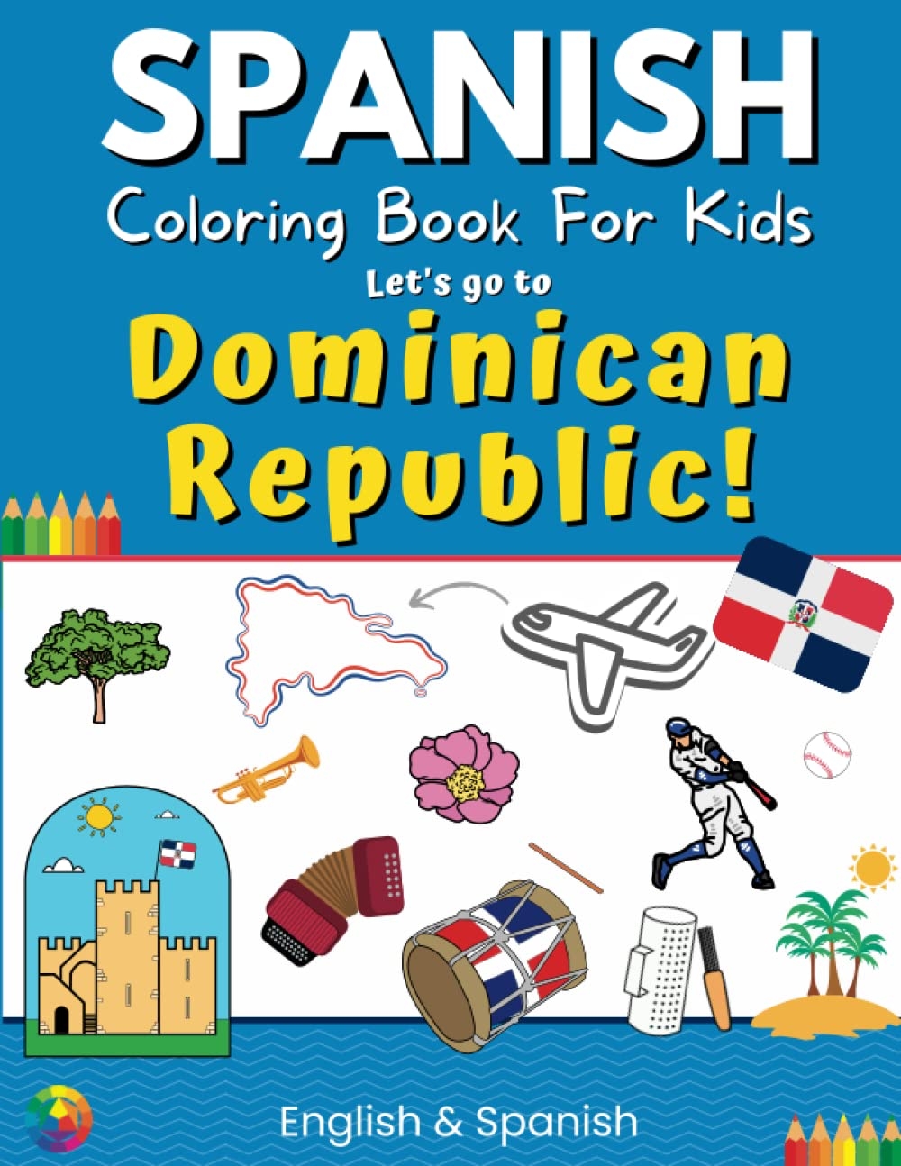 Spanish Coloring Book For Kids Let s Go To The Dominican Republic Bilingual Coloring Book Spanish U0026 English Edition Spanish Speaking Countries SC Magic Creations 9798360752790 Amazon Books